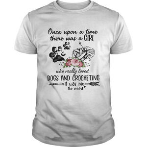 Once Upon A Time There Was A Girl Who Really Loved Dogs tshirt